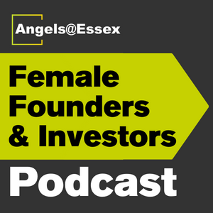 Angels@Essex Female Founders & Investors Podcast 7 July 2021