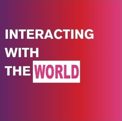 Interacting with the world