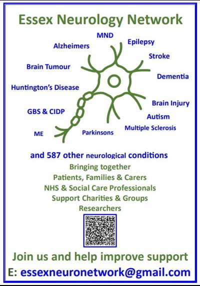 Essex Neurology Network: MND, Alzheimers, Epilepsy, Stroke, Brain Tumour, Dementia, Huntington's Disease, GBS & CIDP, ME, Brain Injury, Autism, Multiple Sclerosis, Parkinsons and 587 other neurological conditions. Bringing together Patients, Families & Carers, NHS & Social Care Professionals. Support Charities & Groups, Researchers. Join us and help improve support! Mail us at essexneuronetwork@gmail.com