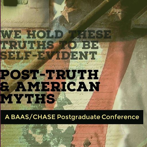 Post-Truth and American Myths: A BAAS/CHASE Postgraduate Conference poster
