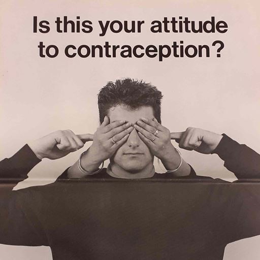 A vintage advert about about contraception showing a young man, with his fingers in his ears and a second pair of hands covering his eyes and the words 'Is this your attitude to contraception?'