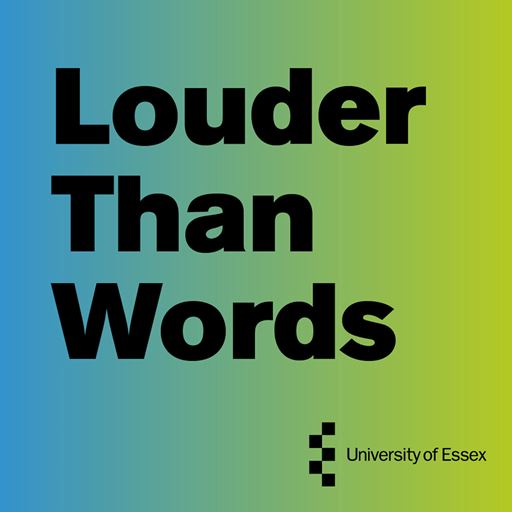An ombre background from blue to green with "Louder than Words" in black text and the words "University of Essex" also in black with a logo of 5 small black squares on the bottom right.
