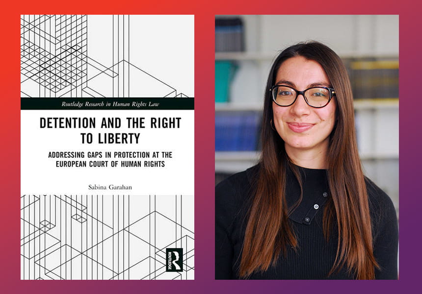 A photograph of Sabina Garahan, next to the cover of her book 'Detention and the Right to Liberty: Addressing Gaps in Protection at the European Court of Human Rights'.
