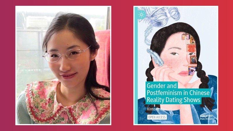 Photograph of Dr Xintong Jia, lecturer in the Department of Sociology and Criminology, alongside the front cover image of her Open Access book Gender and Postfeminism in Chinese Reality Dating Shows