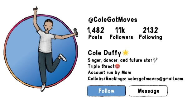 A drawing of a social media profile, with a boy in a dance pose holding a microphone on the left. On the right is his username, ColeGotMoves, and his profile details.