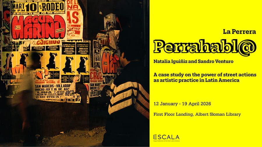 ESCALA Exhibition: Perrahabl@ (1999), by La Perrera (Natalia Iguiñiz and Sandro Venturo). A case study on the power of street actions as artistic practice in Latin America, 12 January to 19 April on the first floor landing of the Albert Sloman Library.